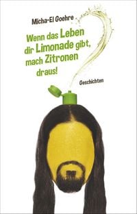 Produktbild: Wenn das Leben dir Limonade gibt, mach Zitronen draus!