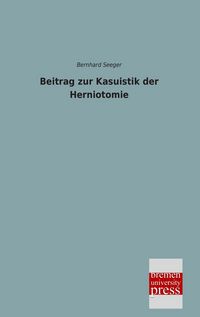 Produktbild: Beitrag zur Kasuistik der Herniotomie