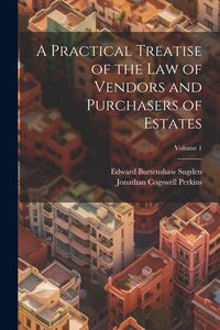 Produktbild: A Practical Treatise of the Law of Vendors and Purchasers of Estates; Volume 1