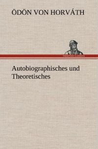 Bild vom Artikel Autobiographisches und Theoretisches vom Autor Ödön von Horváth