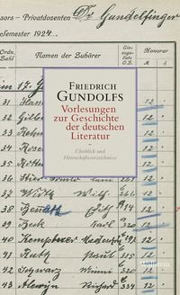 Produktbild: Friedrich Gundolfs Vorlesungen zur Geschichte der deutschen Literatur