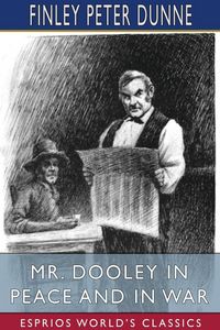 Produktbild: Mr. Dooley in Peace and in War (Esprios Classics)