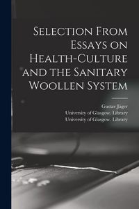 Produktbild: Selection From Essays on Health-culture and the Sanitary Woollen System [electronic Resource]