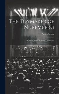 Produktbild: The Toymaker of Nuremberg; a Play in Three Acts and two Scenes