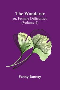 Produktbild: The Wanderer; or, Female Difficulties (Volume 4)