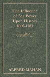 Produktbild: The Influence of Sea Power Upon History, 1660-1783