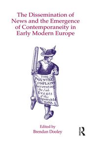 Produktbild: The Dissemination of News and the Emergence of Contemporaneity in Early Modern Europe