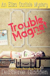 Produktbild: Trouble Magnet (Eliza Carlisle Mystery, #1)