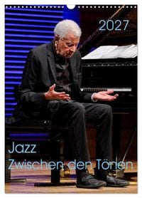 Produktbild: Jazz - Zwischen den T&ouml;nen (Wandkalender 2027 DIN A3 hoch), CALVENDO Monatskalender