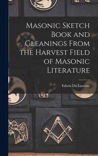 Produktbild: Masonic Sketch Book and Gleanings From the Harvest Field of Masonic Literature