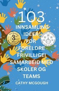 Produktbild: 103 Innsamling Id&eacute;er for Foreldre Frivilligei Samarbeid Med Skoler Og Teams Norwegian Edition