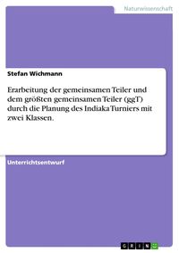 Produktbild: Erarbeitung der gemeinsamen Teiler und dem gr&ouml;&szlig;ten gemeinsamen Teiler (ggT) durch die Planung des Indiaka Turniers mit zwei Klassen.
