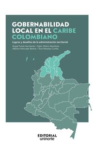 Produktbild: Gobernabilidad local en el Caribe colombiano: logros y desaf&iacute;os de la administraci&oacute;n territorial