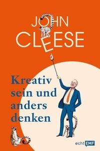 Produktbild: Kreativ sein und anders denken - Eine Anleitung vom legend&auml;ren Monthy Python Komiker