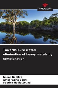 Produktbild: Towards pure water: elimination of heavy metals by complexation