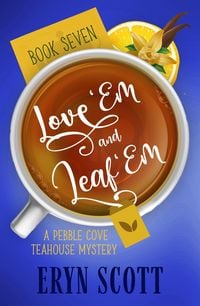 Produktbild: Love 'Em and Leaf 'Em (A Pebble Cove Teahouse Mystery, #7)