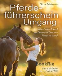 Produktbild: Pferdef&uuml;hrerschein Umgang - Wie Dein Pferd zu Deinem besten Freund wird - Der Leitfaden zum Erfolg