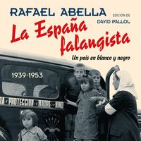 Produktbild: La Espa&ntilde;a falangista.: Un pa&iacute;s en blanco y negro 1939-1953