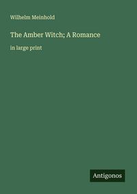 Produktbild: The Amber Witch; A Romance