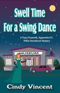 Produktbild: Swell Time for a Swing Dance: A Tracy Truworth, Apprentice P.I., 1940s Homefront Mystery