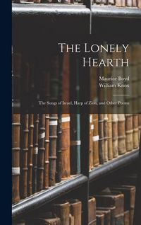 Produktbild: The Lonely Hearth: The Songs of Israel, Harp of Zion, and Other Poems