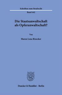 Produktbild: Die Staatsanwaltschaft als Opferanwaltschaft?