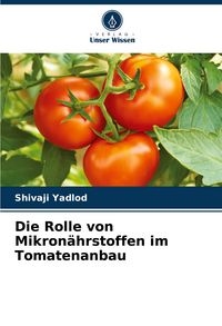 Produktbild: Die Rolle von Mikron&auml;hrstoffen im Tomatenanbau