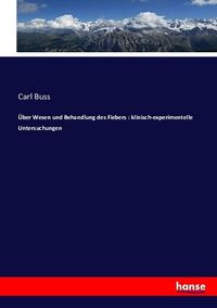 Produktbild: &Uuml;ber Wesen und Behandlung des Fiebers : klinisch-experimentelle Untersuchungen