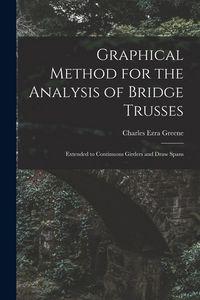 Produktbild: Graphical Method for the Analysis of Bridge Trusses: Extended to Continuous Girders and Draw Spans