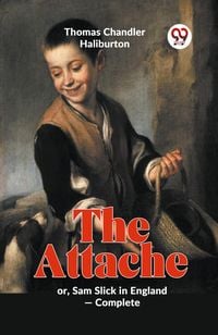 Produktbild: The Attache Or, Sam Slick In England -complete
