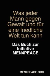 Bild vom Artikel Was jeder Mann gegen Gewalt und für eine friedliche Welt tun kann vom Autor Men4peace. Org