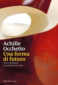 Produktbild: Una forma di futuro. Tesi e malintesi sul mondo che verr&agrave;