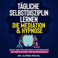 Produktbild: T&auml;gliche Selbstdisziplin lernen - die Meditation & Hypnose
