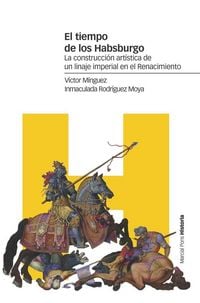 Produktbild: El tiempo de los Habsburgo : la construcci&oacute;n art&iacute;stica de un linaje imperial en el Renacimiento