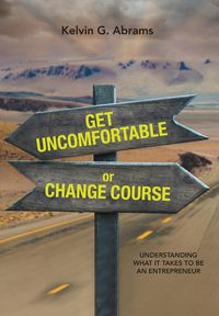 Produktbild: Get Uncomfortable or Change Course: Understanding What It Takes to Be an Entrepreneur