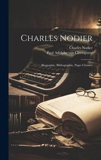 Produktbild: Charles Nodier: Biographie, Bibliographie, Pages Choisies