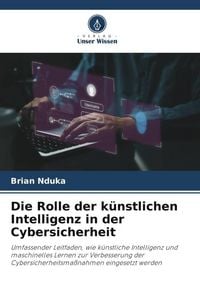 Produktbild: Die Rolle der k&uuml;nstlichen Intelligenz in der Cybersicherheit