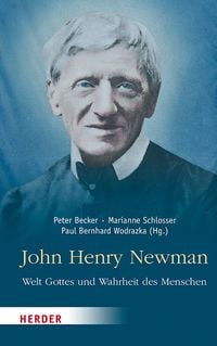 Produktbild: John Henry Newman &ndash; Welt Gottes und Wahrheit des Menschen