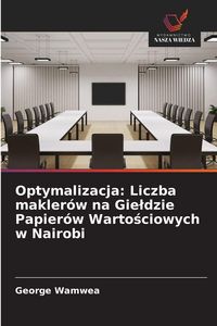Produktbild: Optymalizacja: Liczba makler&oacute;w na Gie&iquest;dzie Papier&oacute;w Warto&iquest;ciowych w Nairobi