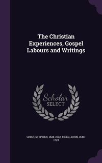 Produktbild: The Christian Experiences, Gospel Labours and Writings