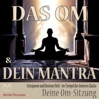 Produktbild: Das Om und Dein Mantra - Entspanne und Besinne Dich - im Tempel des inneren Gl&uuml;cks - mit Deiner Om-Sitzung