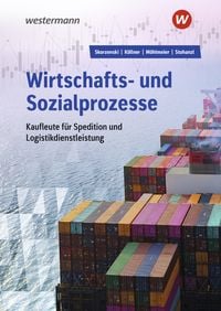 Produktbild: Wirtschafts- und Sozialprozesse f&uuml;r Kaufleute f&uuml;r Spedition und Logistikdienstleistung