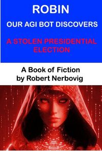 Produktbild: Robin Our AGI Bot Discovers A Stolen Presidential Election