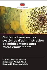 Produktbild: Guide de base sur les syst&egrave;mes d'administration de m&eacute;dicaments auto-micro &eacute;mulsifiants