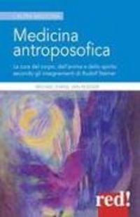 Produktbild: Medicina antroposofica. La cura del corpo, dell'anima e dello spirito secondo gli insegnamenti di Rudolf Steiner