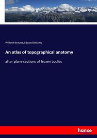 Bild vom Artikel An atlas of topographical anatomy vom Autor Wilhelm Braune