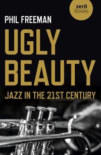 Produktbild: Ugly Beauty: Jazz in the 21st Century