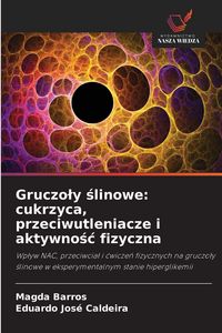 Produktbild: Gruczo&iquest;y &iquest;linowe: cukrzyca, przeciwutleniacze i aktywno&iquest;&iquest; fizyczna