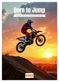 Produktbild: Born to Jump - Extreme motocross with adrenaline and dust (Wall Calendar 2027 DIN A2 portrait), CALVENDO 12 Month Wall Calendar