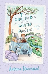 Produktbild: The Girl, the Dog and the Writer in Provence (The Girl, the Dog and the Writer, Book 2)